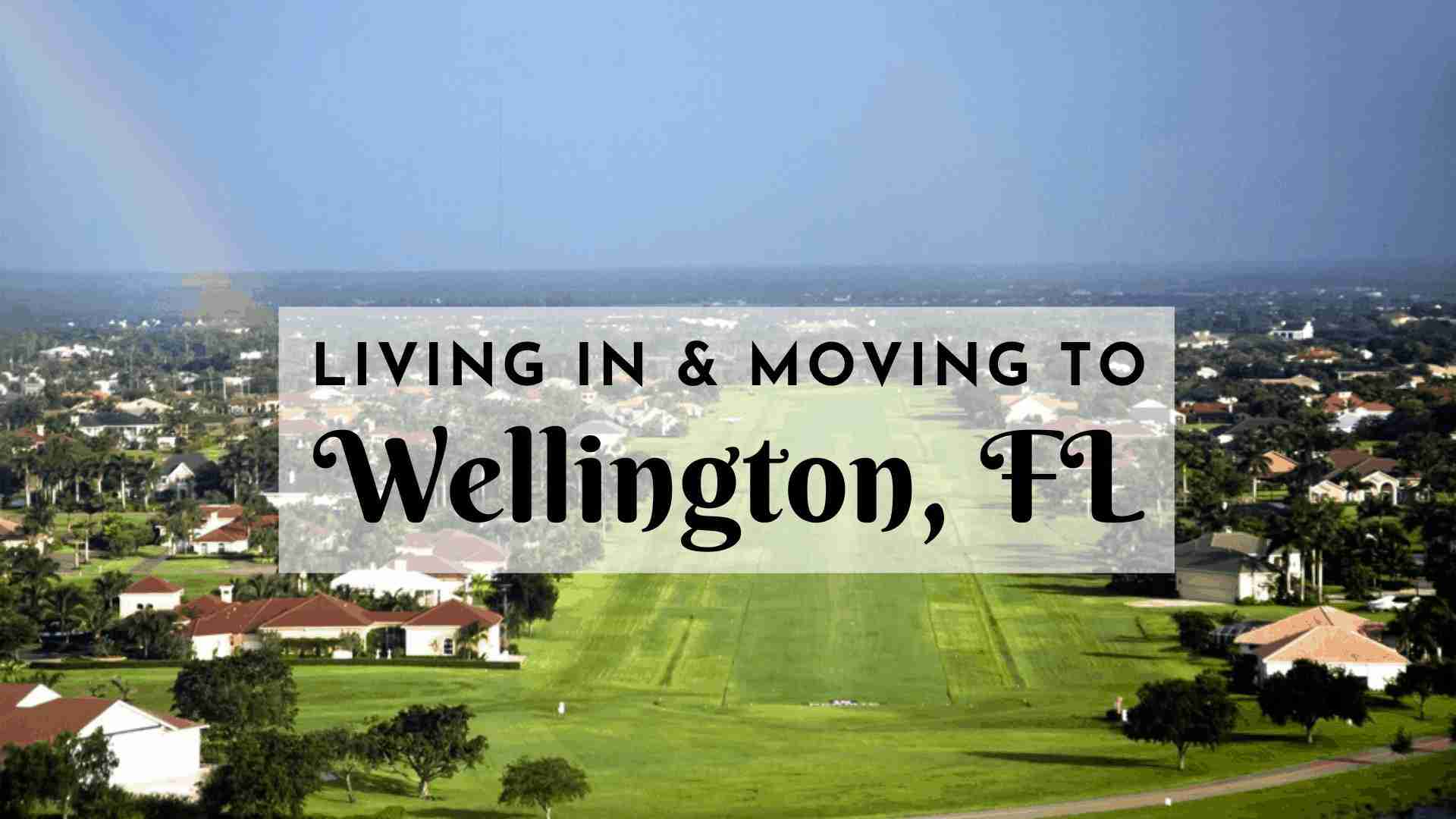 Living in & Moving to Wellington, FL
