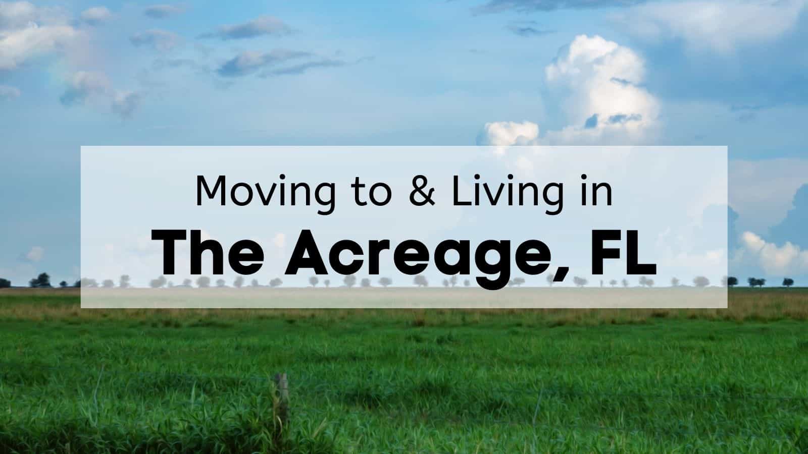 Moving to & Living in The Acreage, FL