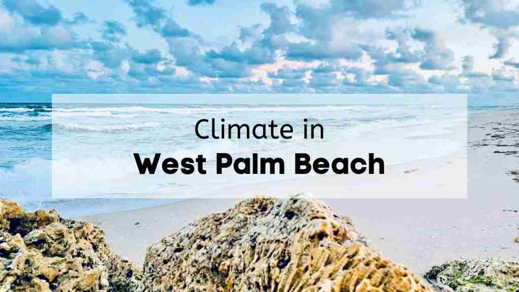 A beach outside West Palm Beach on a cloudy day with the text, “Climate in West Palm Beach,” overlaid