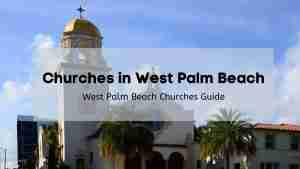 A historic church in West Palm Beach on a sunny day with the text “churches in West Palm Beach and West Palm Beach Churches Guide”